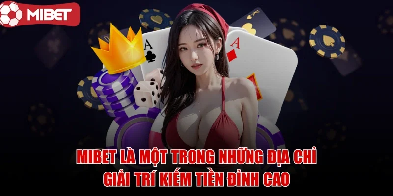 mibet-dia-chi-giai-tri-kiem-tien-dinh-cao